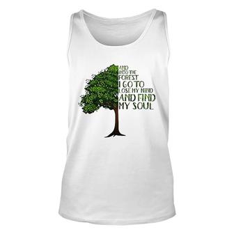 And Into The Forest I Go To Lose My Mind And Find My Soul Unisex Tank Top | Mazezy
