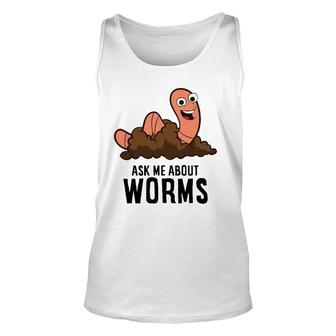 Ask Me About Worms Composting Worm Farming Red Wiggler Unisex Tank Top | Mazezy