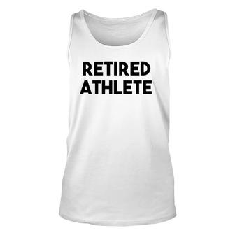 Athlete Retirement Funny - Retired Athlete Unisex Tank Top | Mazezy