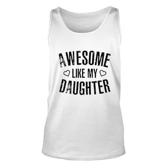 Awesome Like My Daughter Unisex Tank Top | Mazezy