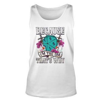 Because I'm The Dm That's Why Fantasy Rpg Gaming Unisex Tank Top | Mazezy