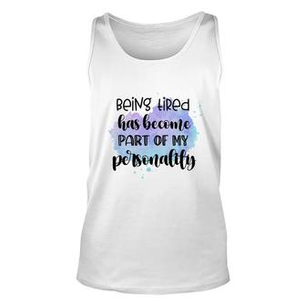 Being Tired Has Become Part Of My Sublimation Sarcasm Black Graphic Unisex Tank Top - Thegiftio UK