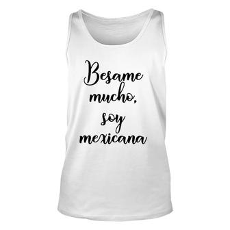 Besame Mucho Soy Mexicana Cinco De Mayo Unisex Tank Top | Mazezy
