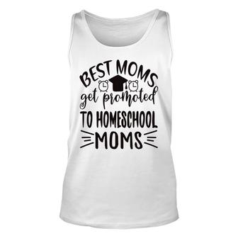 Best Moms Get Promoted To Homeschool Moms Mothers Day Unisex Tank Top - Thegiftio
