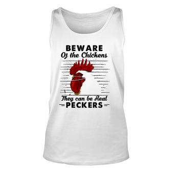 Beware Of The Chickens They Can Be Real Peckers Unisex Tank Top | Mazezy