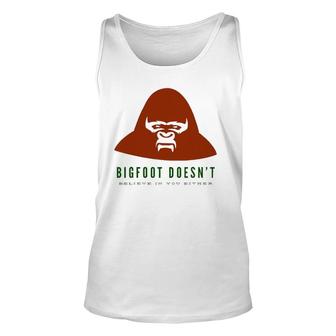 Bigfoot Doesn't Believe In You Either Funny Humor Unisex Tank Top | Mazezy