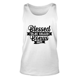 Blessed To Be Called Bonus Mom Gift For Step Mother Unisex Tank Top - Thegiftio UK