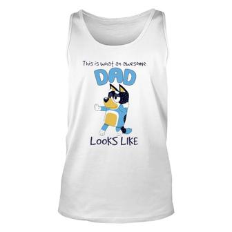 Bluey-Dad What An Awesome Look Like Unisex Tank Top | Mazezy