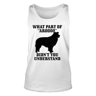 Border Collie What Part Of Aroooo Funny Dog Mom Dad Unisex Tank Top | Mazezy