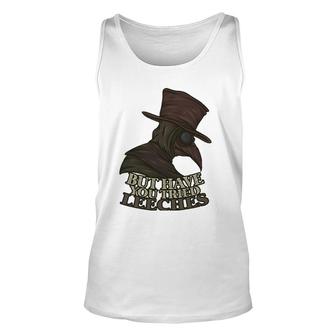 But Have You Tried Leeches Doctor Nurse Medic Hospital Gift Unisex Tank Top | Mazezy