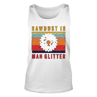 Carpenter Sawdust Is Man Glitter Unisex Tank Top | Mazezy