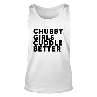 Chubby Girls Cuddle Better Hoodies Unisex Tank Top - Thegiftio UK