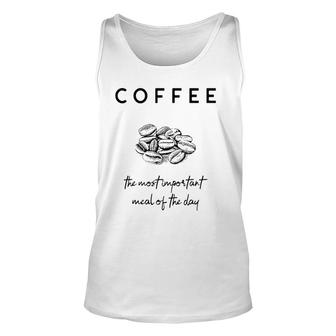 Coffee The Most Important Meal Of The Day Unisex Tank Top | Mazezy