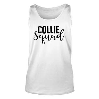 Collie Squad Collie Lover Gift For Collie Lover Unisex Tank Top | Mazezy