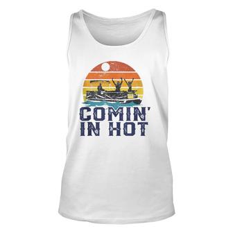 Comin In Hot Pontoon Boat Funny Boating Lake Gift For Dad Unisex Tank Top | Mazezy