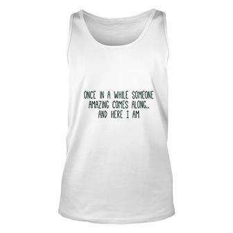 Cute Graphic Once In A While Someone Amazing Comes Along Unisex Tank Top - Thegiftio UK