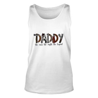 Daddy The Man The Myth Legend Man Myth Legend Fathers Day Unisex Tank Top - Thegiftio UK