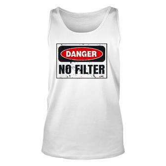 Danger No Filter Graphic, Funny Vintage Warning Sign Gift Unisex Tank Top | Mazezy