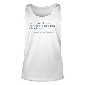 Dear Person Behind Me The World Is A Better Place With You B Tank Top | Mazezy