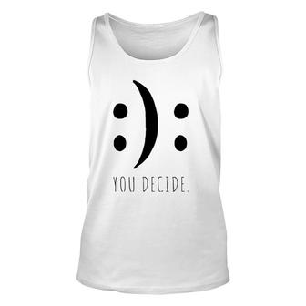 You Decide Your Decision Happy Smile Or Sad Face Smileys Premium Tank Top | Mazezy