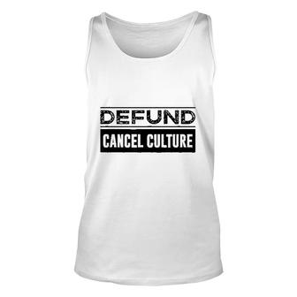 Defund Cancel Culture Funny Political Meme Unisex Tank Top - Thegiftio UK