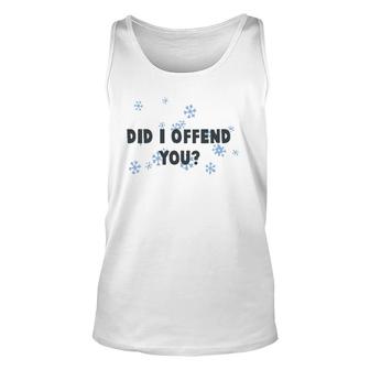 Did I Offend You Snowflake Unisex Tank Top | Mazezy