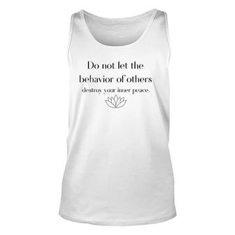 Do Not Let The Behavior Of Others Destroy Your Inner Peace Unisex Tank Top | Mazezy