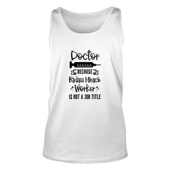 Doctor Funny Gift Miracle Worker Job Title Profession Unisex Tank Top - Thegiftio UK