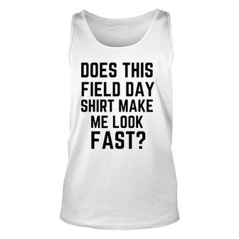 Does This Field Day Make Me Look Fast Teacher's Day Unisex Tank Top | Mazezy