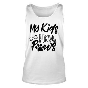 Dog Mom Mothers Day My Kid Have Paws Unisex Tank Top - Seseable
