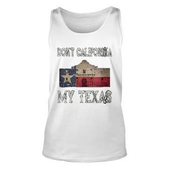 Don't California My Texas Unisex Tank Top | Mazezy