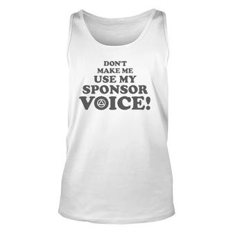 Don't Make Me Use My Sponsor Voice 2 - Funny Aa Unisex Tank Top | Mazezy