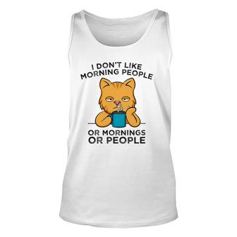 I Don't Like Morning People Or Mornings Or People Cat Coffee Tank Top | Mazezy