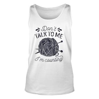 Don't Talk To Me I'm Counting Knitting Lover Knitters Premium Tank Top | Mazezy