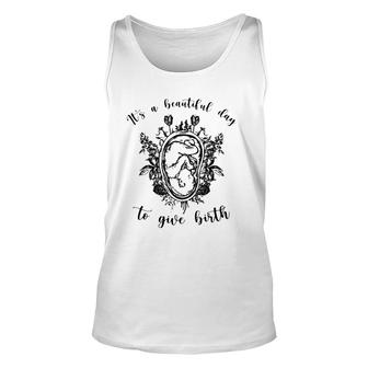 Doula Midwife It's A Beautiful Day To Give Birth Unborn Baby Flowers Tank Top