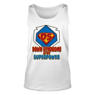 Down Syndrome Is My Superpower Cute Trisomy 21 Gift Unisex Tank Top | Mazezy