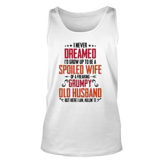 Womens I Never Dreamed Of Being A Spoiled Wife Grumpy Husband Tank Top | Mazezy