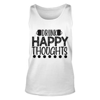 Drink Happy Thoughts Sarcasm Black Graphic Unisex Tank Top - Thegiftio