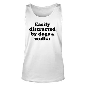 Easily Distracted By Dogs And Vodka Unisex Tank Top | Mazezy