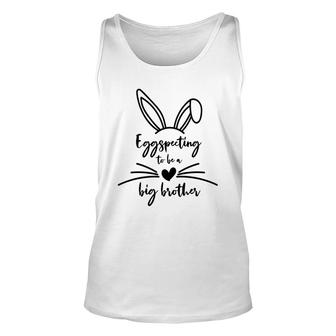 Eggspecting To Be A Big Brother New Easter Pregnancy Announcement Unisex Tank Top - Seseable