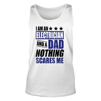 Electrician Gift I Am An Electrician And A Dad Unisex Tank Top | Mazezy
