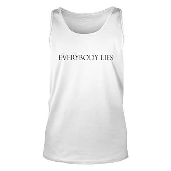Everybody Lies Fashion Style Design Unisex Tank Top | Mazezy