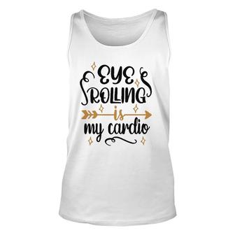 Eye Rolling Is My Cardio Workout Gym Exercise Unisex Tank Top | Mazezy