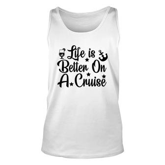Family Cruise Squad Trip 2022 Life Is Better On A Cruise Unisex Tank Top - Thegiftio UK