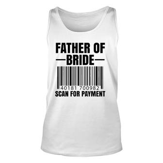 Father Of The Bride Scan For Payment Wedding Dad Gift Unisex Tank Top | Mazezy