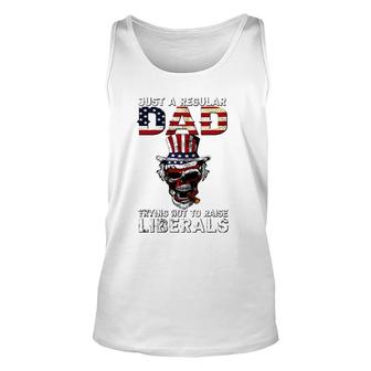 Father's Day Just A Regular Dad Trying Not To Raise Liberals Tank Top | Mazezy