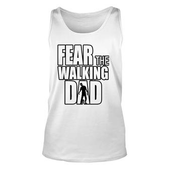 Fear The Walking Dad For Father's Day Funny Zombie Unisex Tank Top | Mazezy