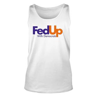 Fed Up With Democrats Funny Unisex Tank Top | Mazezy
