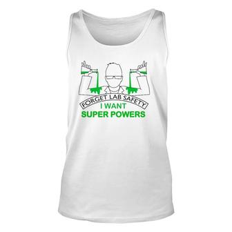 Forget Lab Safety I Want Super Powers Tee Chemistry Unisex Tank Top | Mazezy