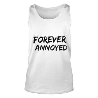 Fun Quote Forever Annoyed Unisex Tank Top | Mazezy
